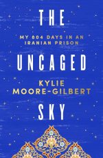 The Uncaged Sky: My 804 Days in an Iranian Prison