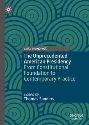 The Unprecedented American Presidency