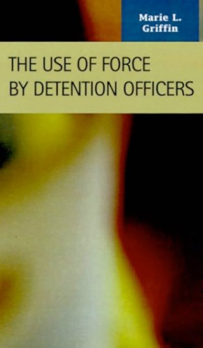 The Use of Force by Detention Officers