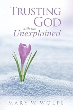 Trusting God With the Unexplained