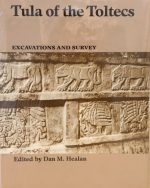 Tula of the Toltecs: Excavations and Survey