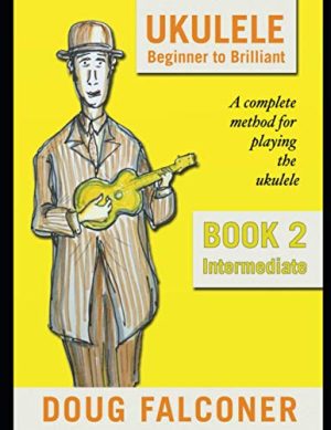 Ukulele Beginner to Brilliant Book 2