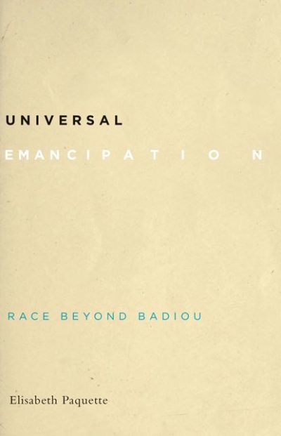 Universal Emancipation: Race Beyond Badiou