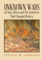 Unknown Wars of Asia, Africa and the America's That Changed History