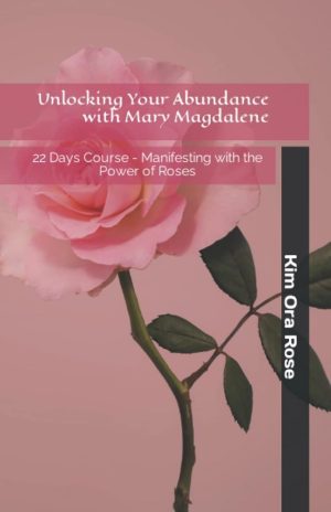 Unlocking Your Abundance With Mary Magdalene