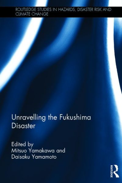 Unravelling the Fukushima Disaster