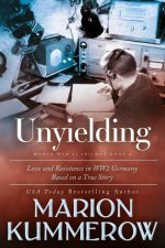 Unyielding: Love and Resistance in Ww2 Germany