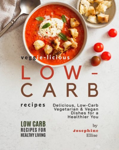 Veggie-Licious Low-Carb Recipes