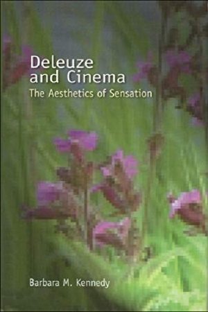 Deleuze and Cinema: The Aesthetics of Sensation