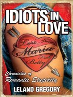 Idiots in Love: Chronicles of Romantic Stupidity