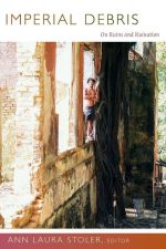Imperial Debris: On Ruins and Ruination