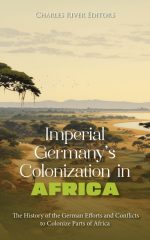 Imperial Germany’s Colonization in Africa