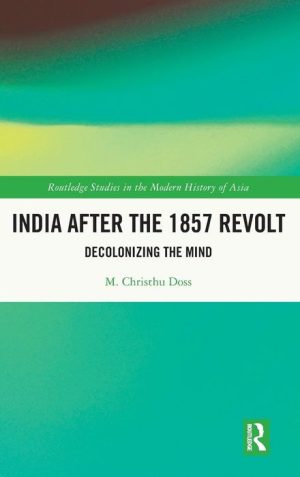 India After the 1857 Revolt: Decolonizing the Mind