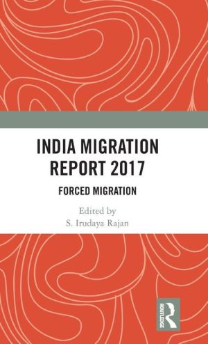 India Migration Report 2017: Forced Migration