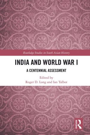 India and World War I: A Centennial Assessment