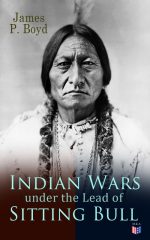 Indian Wars Under the Lead of Sitting Bull