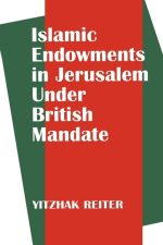 Islamic Endowments in Jerusalem Under British Mandate