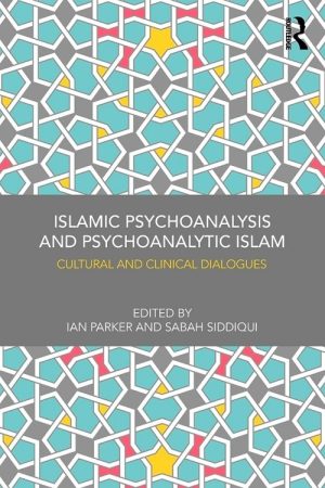 Islamic Psychoanalysis and Psychoanalytic Islam