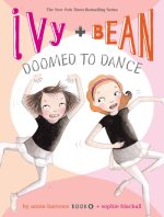 Ivy and Bean Doomed to Dance