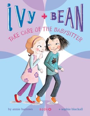 Ivy and Bean Take Care of the Babysitter