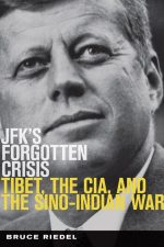 JFK's Forgotten Crisis: Tibet, the CIA, and Sino-Indian War