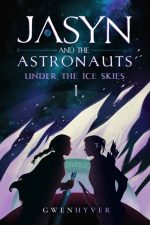 Jasyn and the Astronauts: Under the Ice Skies