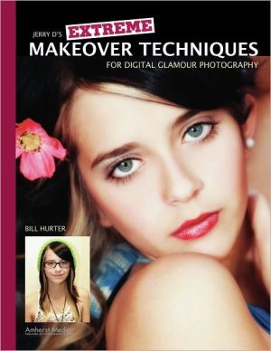 Jerry D'S Extreme Makeover Techniques for Digital Glamour Photography