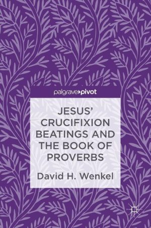 Jesus' Crucifixion Beatings and the Book of Proverbs