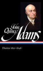 John Quincy Adams: Diaries Vol. 2 1821-1848