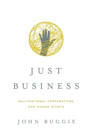 Just Business: Multinational Corporations and Human Rights