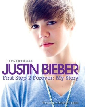 Justin Bieber: First Step 2 Forever: My Story