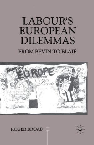 Labour's European Dilemmas: From Bevin to Blair