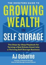 The Investors Guide to Growing Wealth in Self Storage