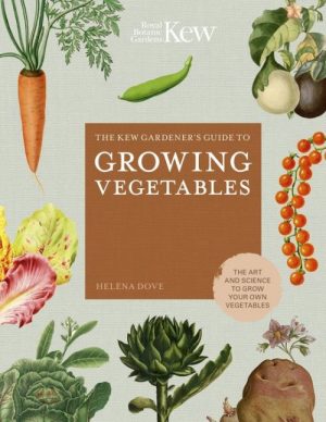 The Kew Gardener's Guide to Growing Vegetables