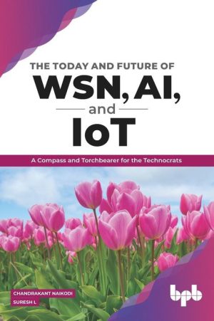 The Today and Future of WSN, AI, and IoT