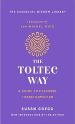 The Toltec Way: A Guide to Personal Transformation