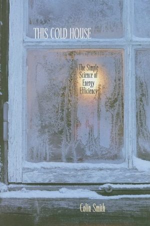 This Cold House: The Simple Science of Energy Efficiency