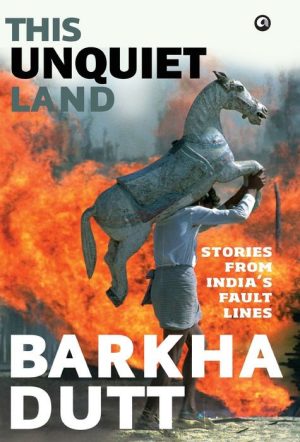 This Unquiet Land: Stories From India's Fault Lines