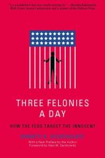 Three Felonies a Day: How the Feds Target the Innocent