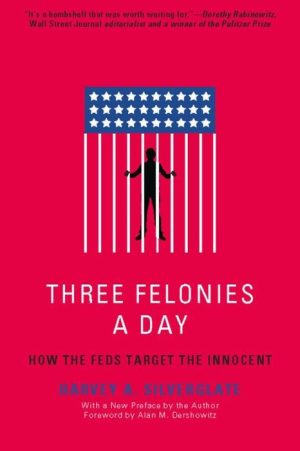 Three Felonies a Day: How the Feds Target the Innocent