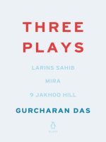 Three Plays: Larins Sahib, Mira, 9 Jakhoo Hill