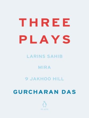 Three Plays: Larins Sahib, Mira, 9 Jakhoo Hill