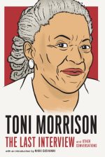 Toni Morrison: The Last Interview: And Other Conversations