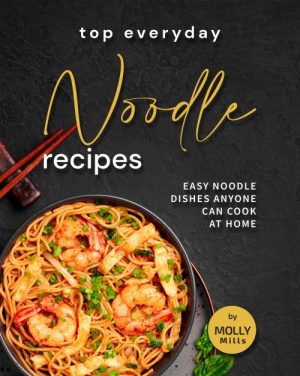 Top Everyday Noodle Recipes