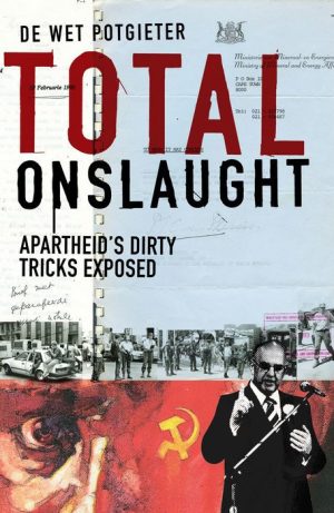 Total Onslaught: Apartheid's Dirty Tricks Exposed