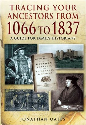 Tracing Your Ancestors From 1066 to 1837