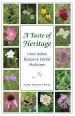 A Taste of Heritage: Crow Indian Recipes & Herbal Medicines