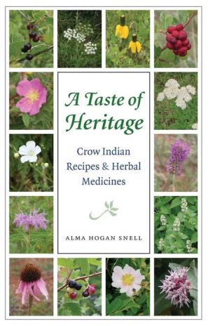 A Taste of Heritage: Crow Indian Recipes & Herbal Medicines