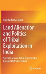 Land Alienation and Politics of Tribal Exploitation in India