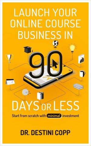 Launch Your Online Course Business in 90 Days or Less
